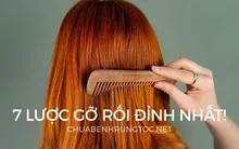 Nên dùng lược nào tốt cho tóc? Top 7 lược gỡ rối đỉnh nhất!